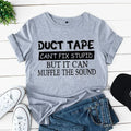 the DUCT TAPE - Sarcastic Funny Saying Duct Tape Can't Fix It T-Shirt