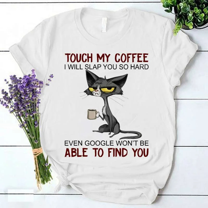 Kawaii Cat Touch My Coffee I Will Slap You So Hard Print T-shirts for Women Fashion Casual Short Sleeve Tops Ladies T-shirt Tops