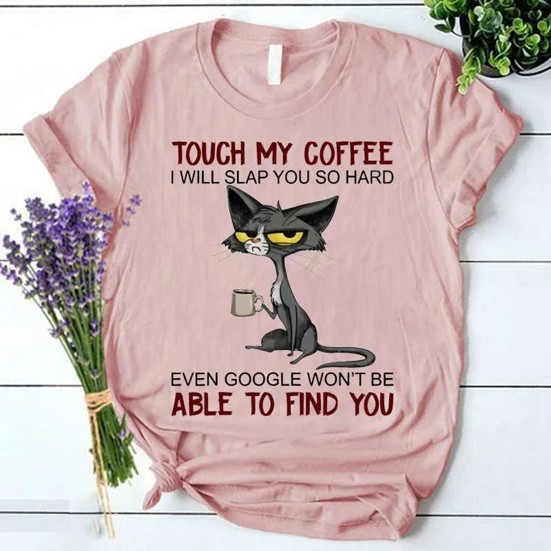 Kawaii Cat Touch My Coffee I Will Slap You So Hard Print T-shirts for Women Fashion Casual Short Sleeve Tops Ladies T-shirt Tops