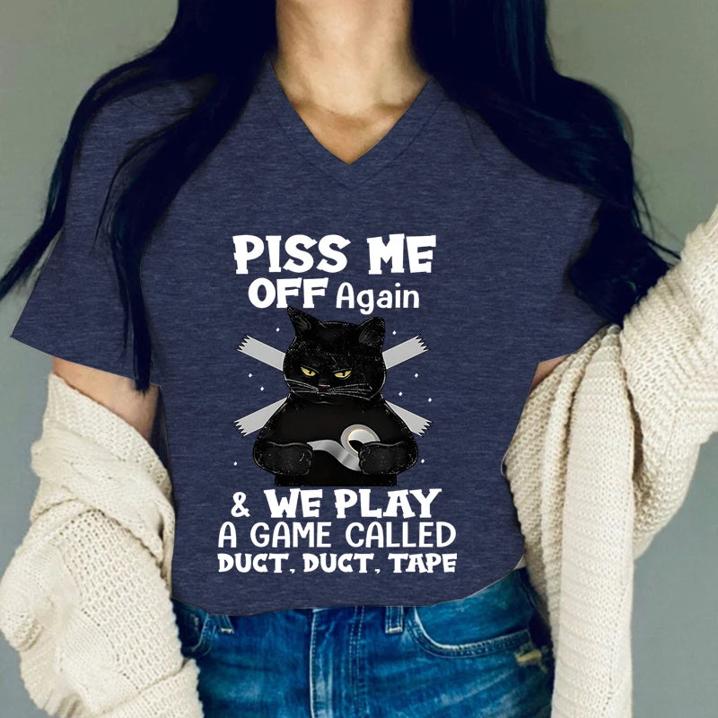 Women Funny Tshirts Graphic Piss Me Off Again We Play A Game Letter Shirts Cute Cat Shirt Short Sleeves Casual V-neck Tee Female