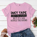 the DUCT TAPE - Sarcastic Funny Saying Duct Tape Can't Fix It T-Shirt