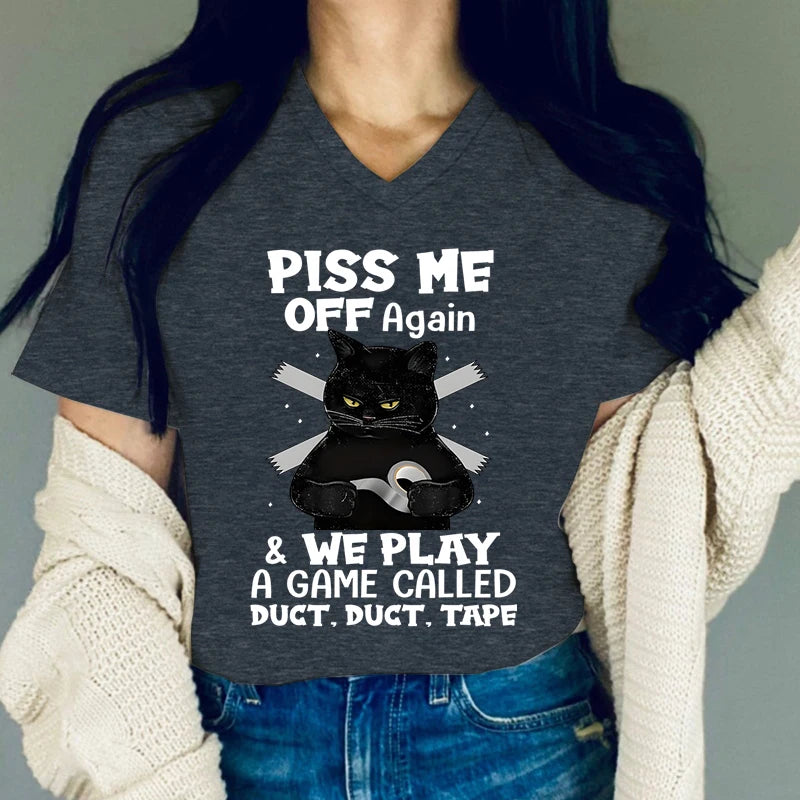 Women Funny Tshirts Graphic Piss Me Off Again We Play A Game Letter Shirts Cute Cat Shirt Short Sleeves Casual V-neck Tee Female