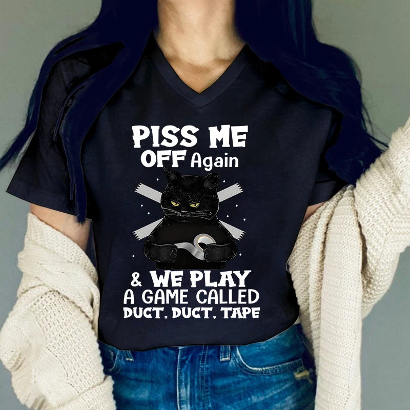 Women Funny Tshirts Graphic Piss Me Off Again We Play A Game Letter Shirts Cute Cat Shirt Short Sleeves Casual V-neck Tee Female