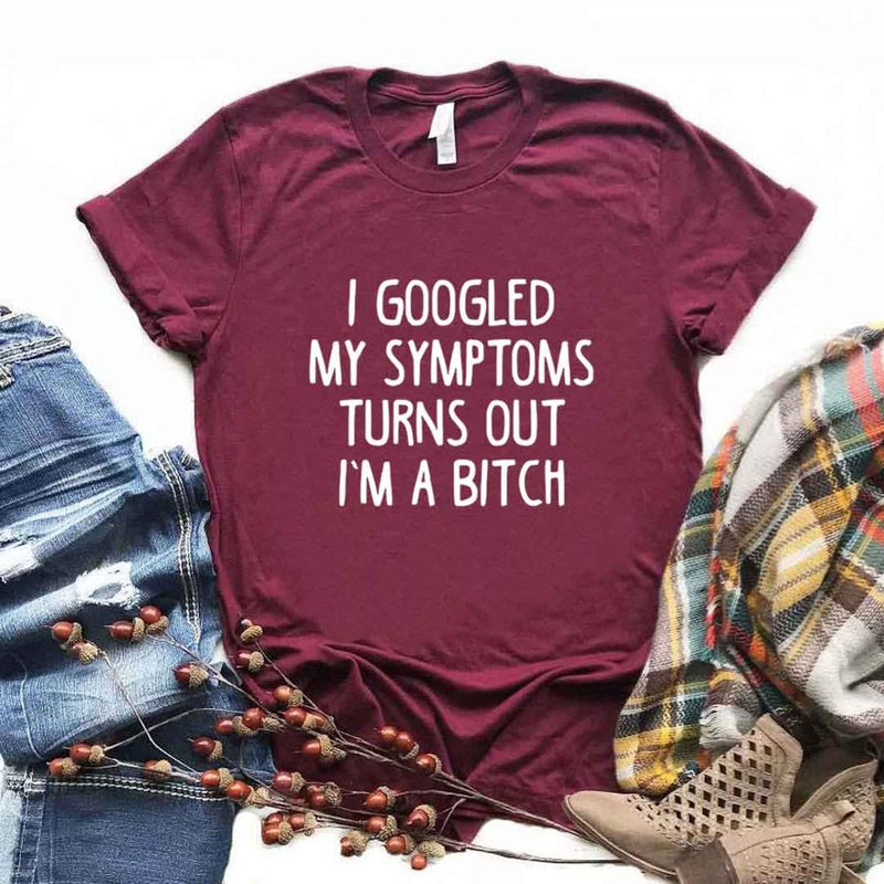 the DIAGNOSIS - I Googled My Symptoms Turns Out Print Women T-Shirts