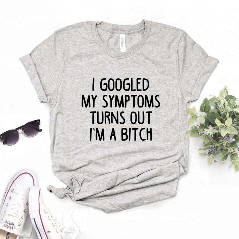 the DIAGNOSIS - I Googled My Symptoms Turns Out Print Women T-Shirts