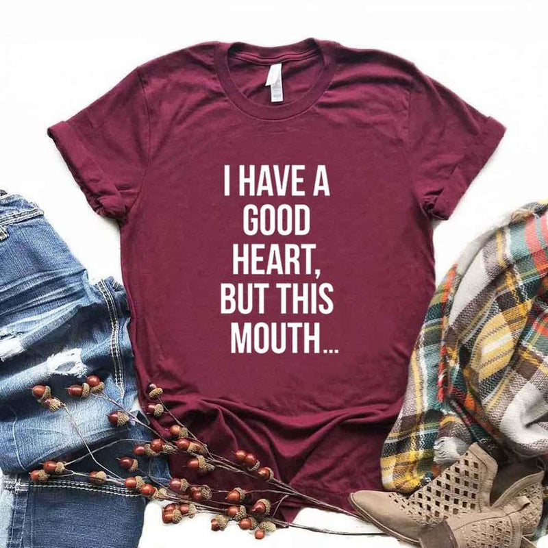 the GOOD HEART - I Have a Good Heart but This Mouth Women Print T-Shirts