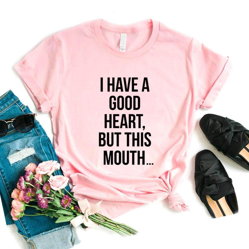 the GOOD HEART - I Have a Good Heart but This Mouth Women Print T-Shirts