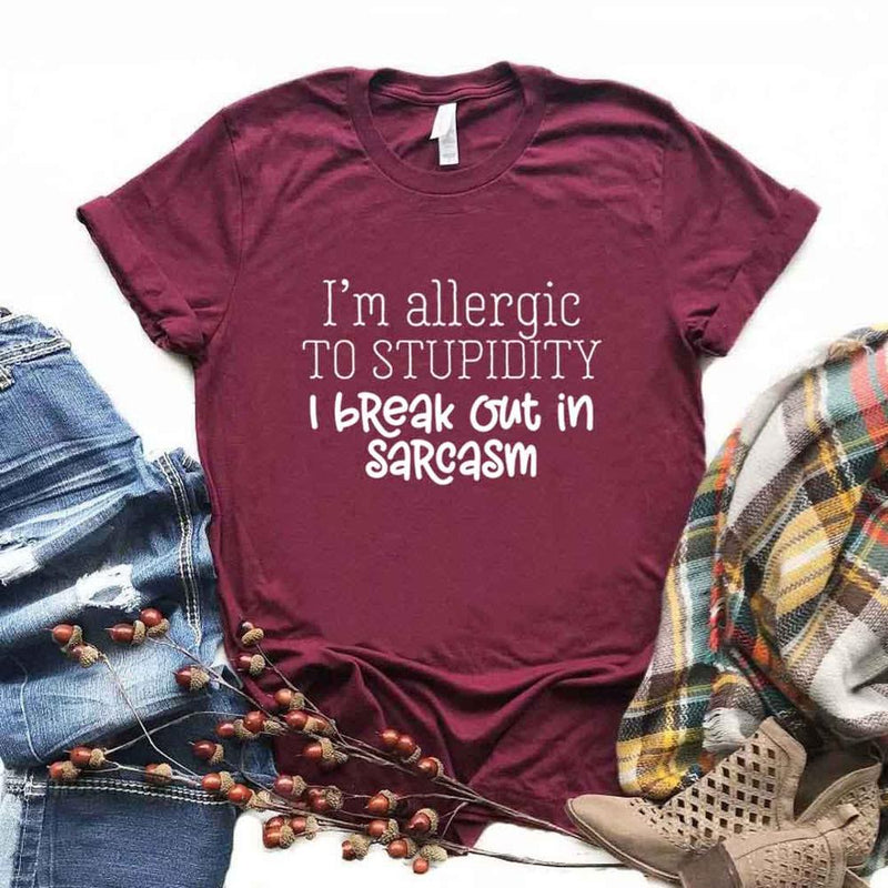 the ALLERGY - I Break Out in Sarcasm Print Women T-Shirts