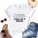 the SARCASM - Allergic to Stupidity Print Women T-Shirts