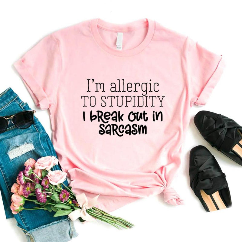 the ALLERGY - I Break Out in Sarcasm Print Women T-Shirts