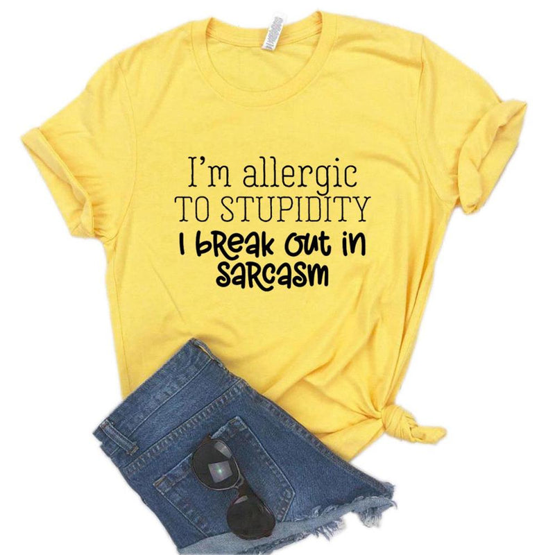 the ALLERGY - I Break Out in Sarcasm Print Women T-Shirts