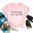 the FUN GIRL - I Miss Drunk Me She a Fun Bitch Print Women T-Shirts