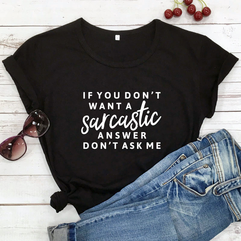 the SMARTASS - If You Don't Want a Sarcastic Answer Printed T-Shirt