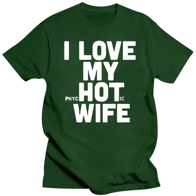 the PSYCO WIFE - I Love My Hot Wife Men's T-Shirts