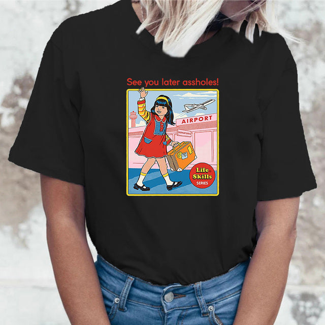 the SEE YA - See You Later Assholes Women T-Shirt