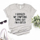 the DIAGNOSIS - I Googled My Symptoms Turns Out Print Women T-Shirts