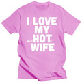 the PSYCO WIFE - I Love My Hot Wife Men's T-Shirts