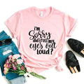 the EYE ROLL - Sorry Did I Roll My Eyes Out Loud Print Women T-Shirts