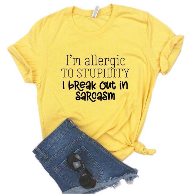 the ALLERGY - I Break Out in Sarcasm Print Women T-Shirts