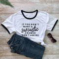 the SMARTASS - If You Don't Want a Sarcastic Answer Printed T-Shirt