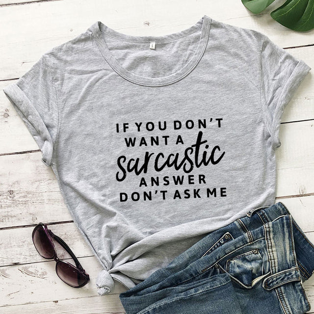 the SMARTASS - If You Don't Want a Sarcastic Answer Printed T-Shirt