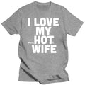 the PSYCO WIFE - I Love My Hot Wife Men's T-Shirts