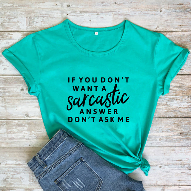 the SMARTASS - If You Don't Want a Sarcastic Answer Printed T-Shirt