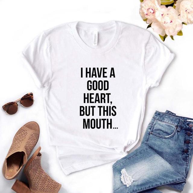 the GOOD HEART - I Have a Good Heart but This Mouth Women Print T-Shirts