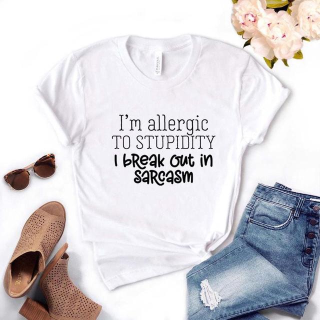 the ALLERGY - I Break Out in Sarcasm Print Women T-Shirts