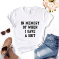 the CARELESS - In Memory of When I Gave a Shit Print Women T-Shirts