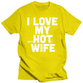 the PSYCO WIFE - I Love My Hot Wife Men's T-Shirts